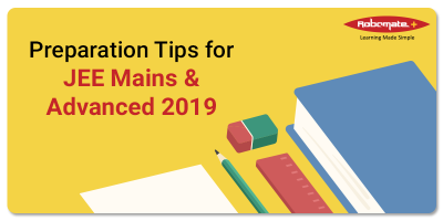 Preparation Tips for JEE Mains & Advanced 2019 - Robomate+