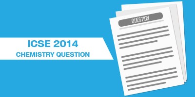 ICSE 2014 CHEMISTRY QUESTIONS