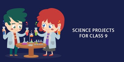 SCIENCE PROJECTS for class 9