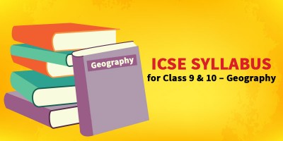 ICSE SYLLABUS FOR CLASS 9 & 10 - Geography
