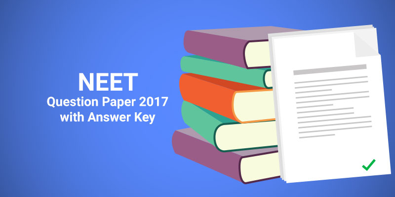 NEET Question Paper 2017 with Answer Key