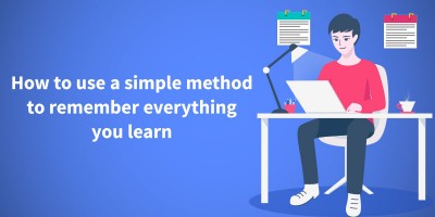 How to use a simple method to remember everything you learn