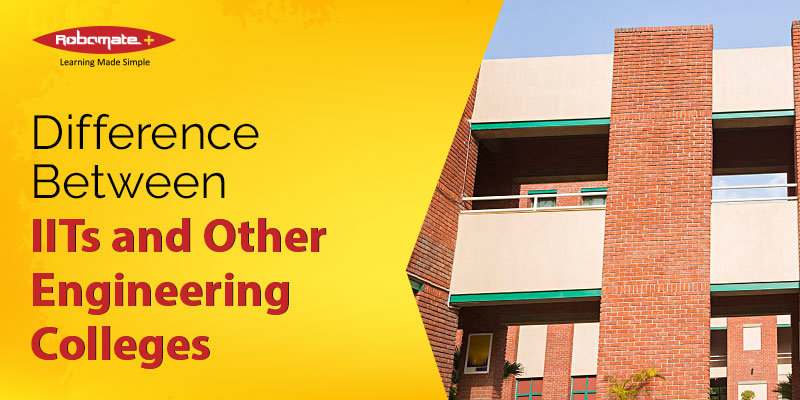 Difference Between IITs and Other Engineering Colleges - Robomate Plus